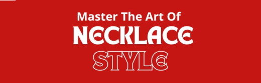Master The Art Of Necklace Style